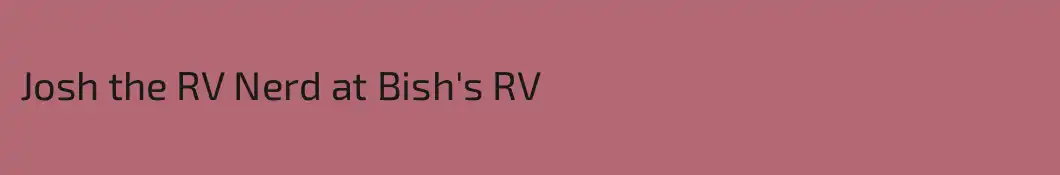 Josh the RV Nerd at Bish's RV